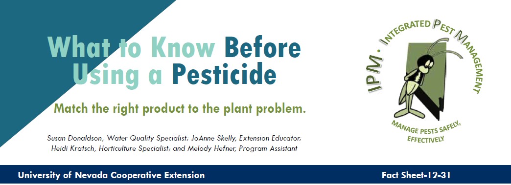 What to Know Before Using a Pesticide Match the right product to the plant problem. Susan Donaldson, Water Quality Specialist; JoAnne Skelly, Extension Educator; Heidi Kratsch, Horticulture Specialist; and Melody Hefner, Program Assistant. An old logo featuring a cartoon fly is visible above the text: Fact Sheet-12-31